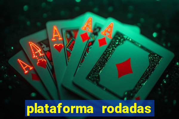 plataforma rodadas gratis sem deposito